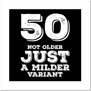 50 Not Older Just A Milder Variant Posters and Art